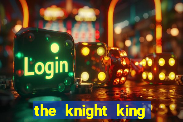 the knight king who returned with a god ler